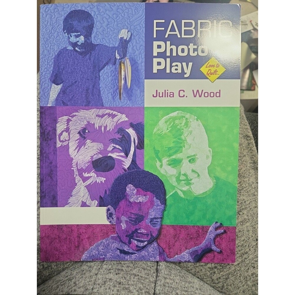 Fabric Photo Play by Julia C. Wood (2005, Uk-Trade Paper)